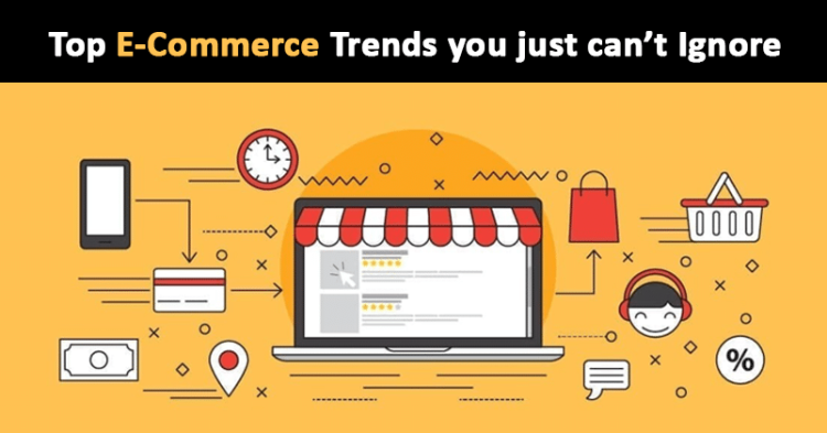 Top 6 E-Commerce Trends to Watch Out in 2023 & Beyond