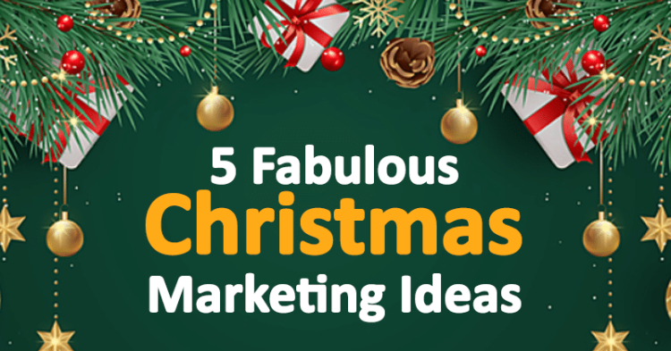 5 Fabulous Christmas Marketing Ideas You Can Use For 2022