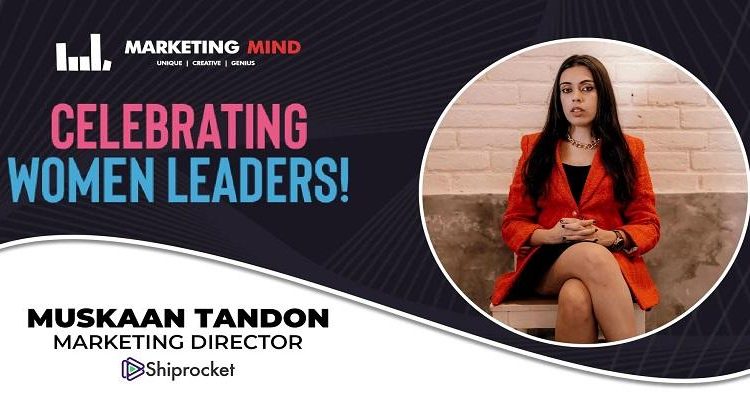 Why Do We Still Have Less Women In Business? - In Conversation With Muskaan Tandon, Marketing Director At Shiprocket