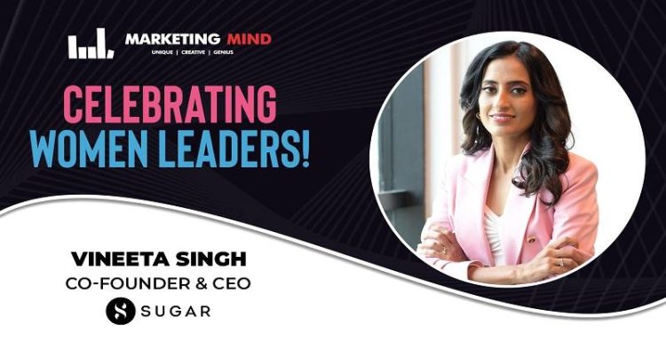 In Conversation With Vineeta Singh, CEO and Co-Founder, SUGAR