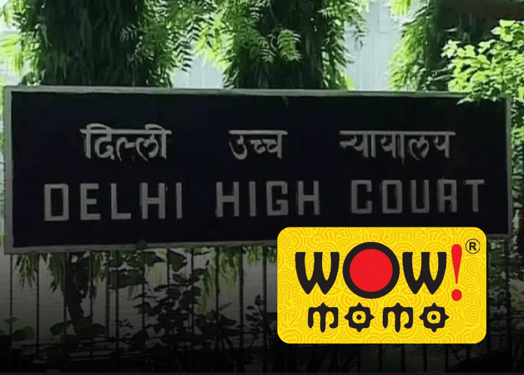 Delhi HC temporarily restrains Wow Punjabi from using mark akin to Wow! Momo