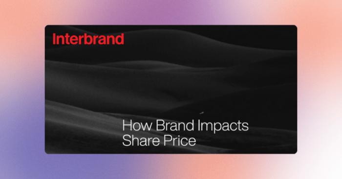 Investment Community Currently Lacks Deep Understanding Of Brand Strategy Needed to Create An Accurate Valuation: Interbrand Report