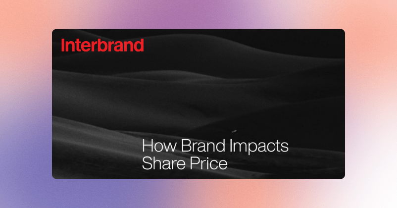 Investment Community Currently Lacks Deep Understanding Of Brand Strategy Needed to Create An Accurate Valuation: Interbrand Report