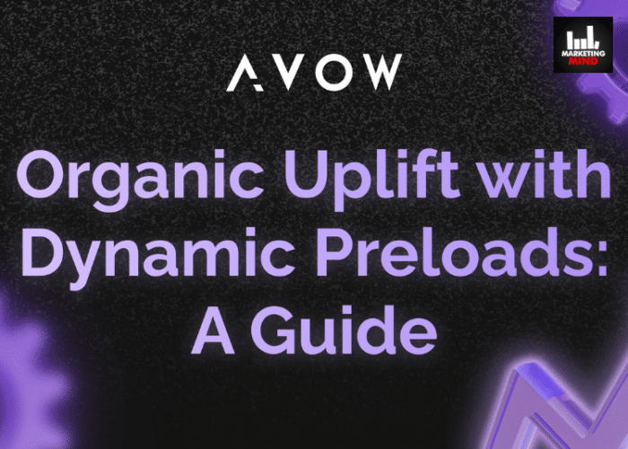 AVOW Brings ‘Organic Uplift With Dynamic Preloads Guide’ To Boost App Growth & Visibility