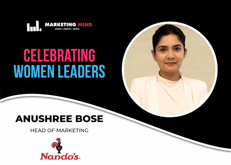 Balance Isn’t Found, It’s Built: Nando’s Anushree Bose On Life, Leadership & Letting Go