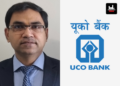 UCO Bank Names Rajendra Kumar Saboo As Interim MD & CEO