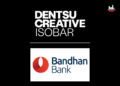 Dentsu Creative Isobar Wins Bandhan Bank's Creative Mandate