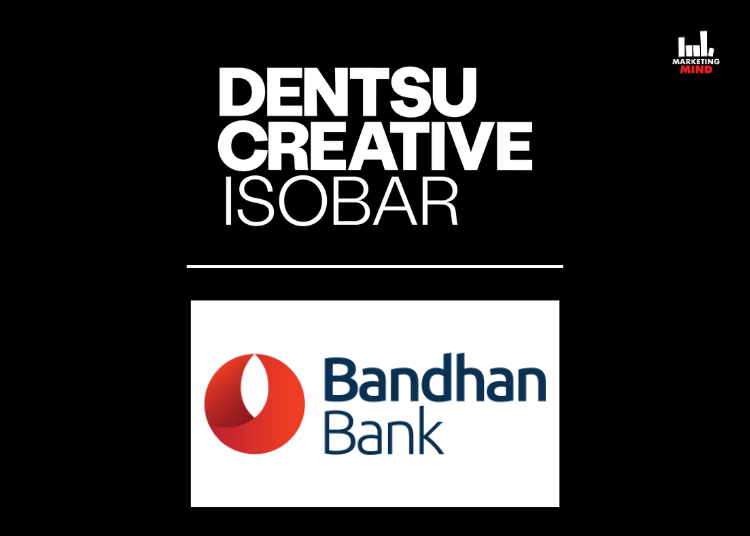 Dentsu Creative Isobar Wins Bandhan Bank's Creative Mandate